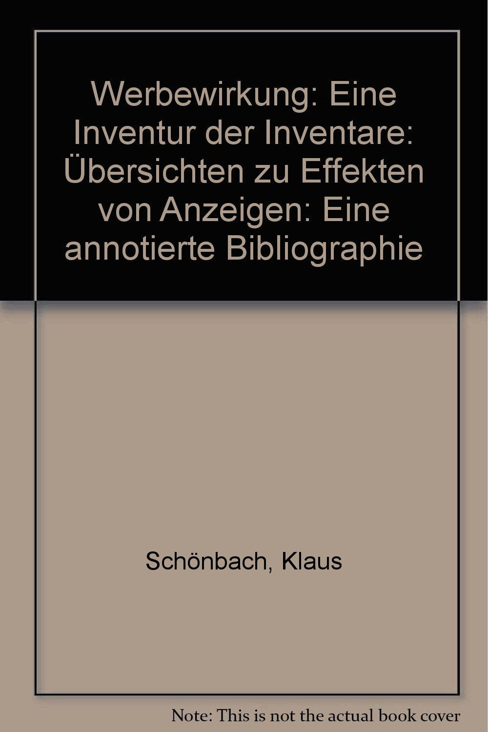 Werbewirkung: Eine Inventur der Inventare: Übersichten zu Effekten von Anzeigen: Eine annotierte Bibliographie (Werbewirkung /Werbeforschung) Law