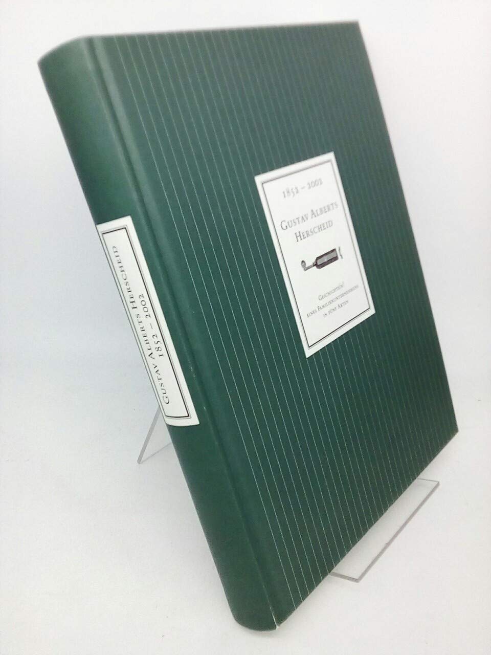 Gustav Alberts, Herscheid : 1852 - 2002 ; Geschichte(n) eines Familienunternehmens in fünf Akten. Books