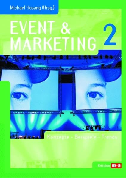 Event & Marketing 2: Konzepte - Beispiele - Trends (Edition m+a) Books