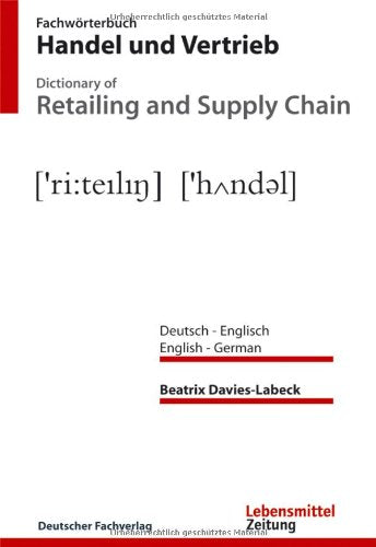 Fachwörterbuch Handel und Vertrieb. Dictionary of Retailing and Supply Chain Law