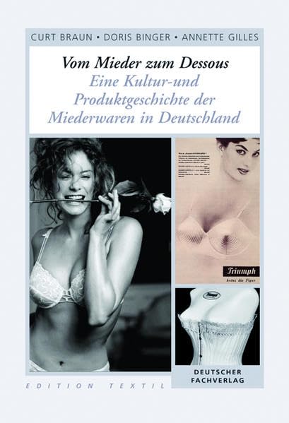 Vom Mieder zum Dessous: Eine Kultur- und Produktgeschichte der Miederwaren in Deutschland (Edition Textil) Law Books