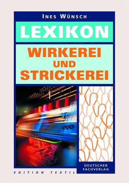 Lexikon Wirkerei und Strickerei (Edition Textil) Business & Technology