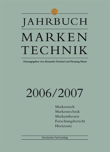 Jahrbuch Markentechnik 2006/2007: Markenwelt – Markentechnik – Markentheorie – Forschungsbericht - Horizonte Reference Books