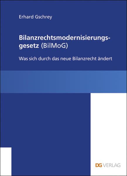 Bilanzrechtsmodernisierungsgesetz (BilMoG): Was sich durch das neue Bilanzrecht ändert Law