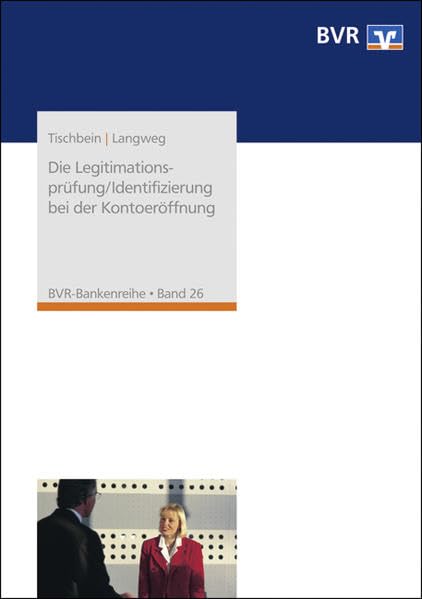Die Legitimationsprüfung/Identifizierung bei der Kontoeröffnung: Anforderungen nach der AO, dem GwG, dem KWG und der Zinsinformationsverordnung (BVR-Bankenreihe) Law
