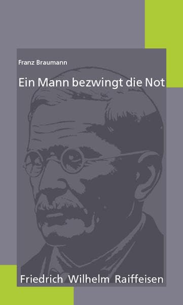 Ein Mann bezwingt die Not: Friedrich Wilhelm Raiffeisen Personalities