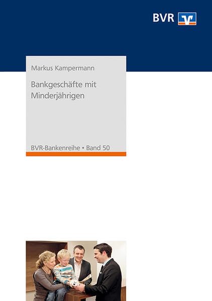 Bankgeschäfte mit Minderjährigen: Herausgegeben von BVR Bundesverband der Deutschen Volksbanken und Raiffeisenbanken (BVR-Bankenreihe) Law