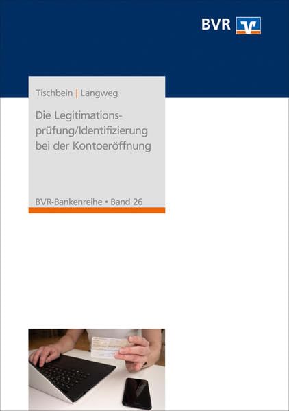 Die Legitimationsprüfung/Identifizierung bei der Kontoeröffnung: Anforderungen nach der AO, dem GwG, dem KWG und dem internationalen Informationsaustausch in Steuersachen (BVR-Bankenreihe) Law