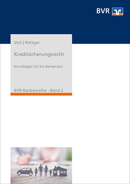 Kreditsicherungsrecht: Grundlagen für die Bankpraxis (BVR-Bankenreihe) Law