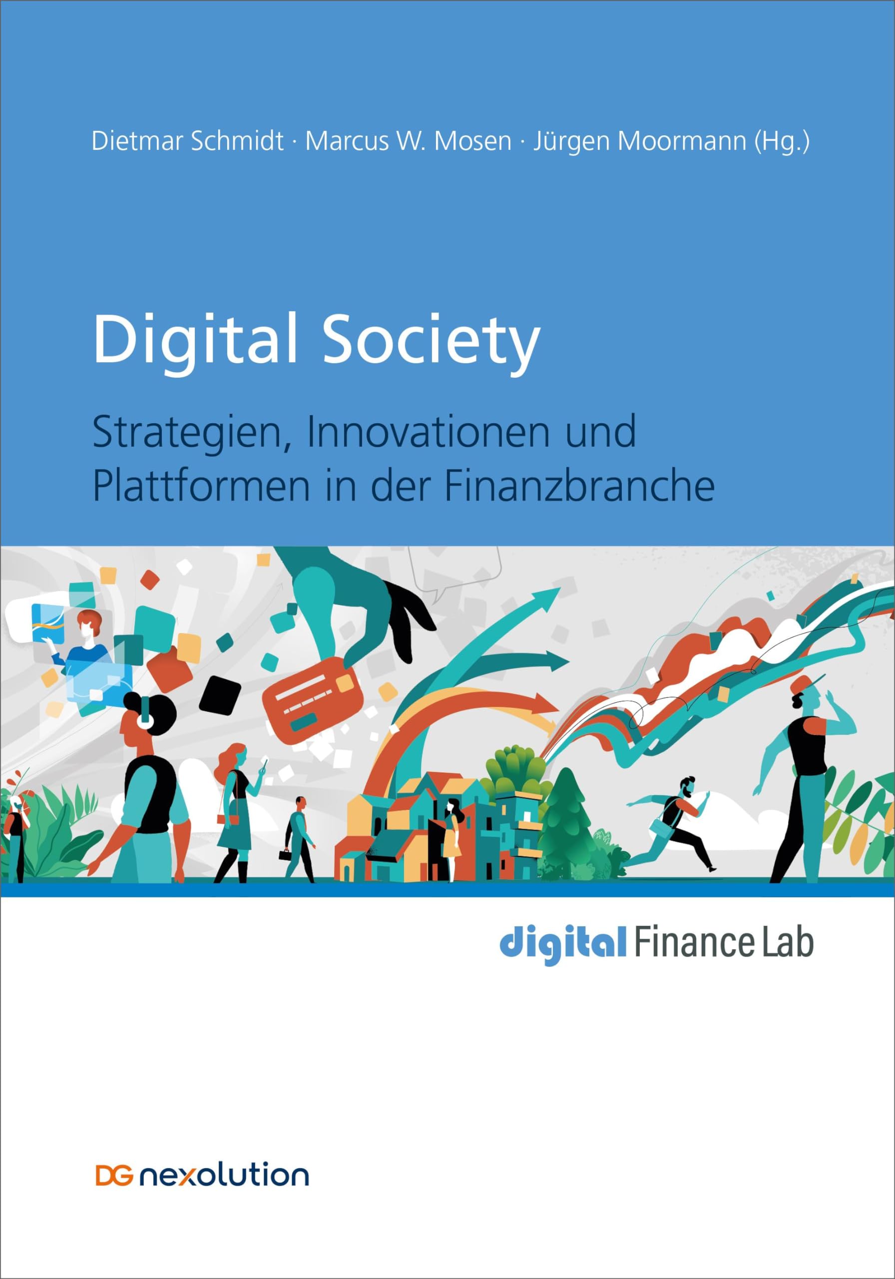 Digital Society: Strategien, Innovationen und Plattformen in der Finanzbranche (digital Finance Lab) Media & Communication