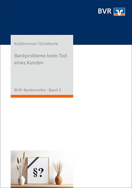Bankprobleme beim Tod eines Kunden (BVR-Bankenreihe) Law
