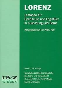 LORENZ Leitfaden für Spediteure und Logistiker in Ausbildung und Beruf / Leitfaden für Spediteure und Logistiker in Ausbildung und Beruf Books