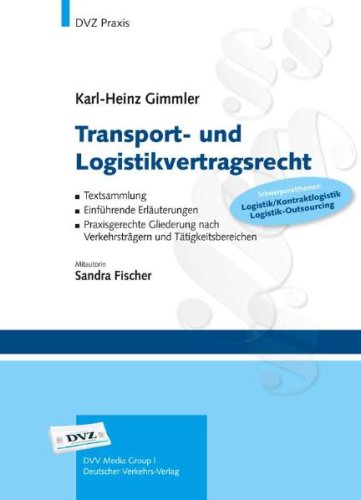 Transport- und Logistikvertragsrecht: Textsammlung - Einführende Erläuterungen - Praxisgerechte Gliederung nach Verkehrsträgern und Tätigkeitsbereichen Law