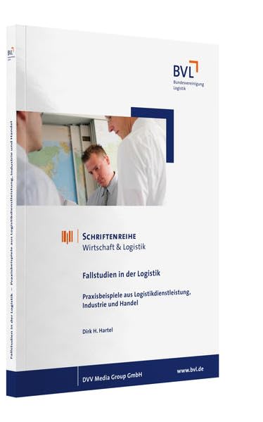 Fallstudien in der Logistik: Praxisbeispiele aus Logistikdienstleistung, Industrie und Handel Law