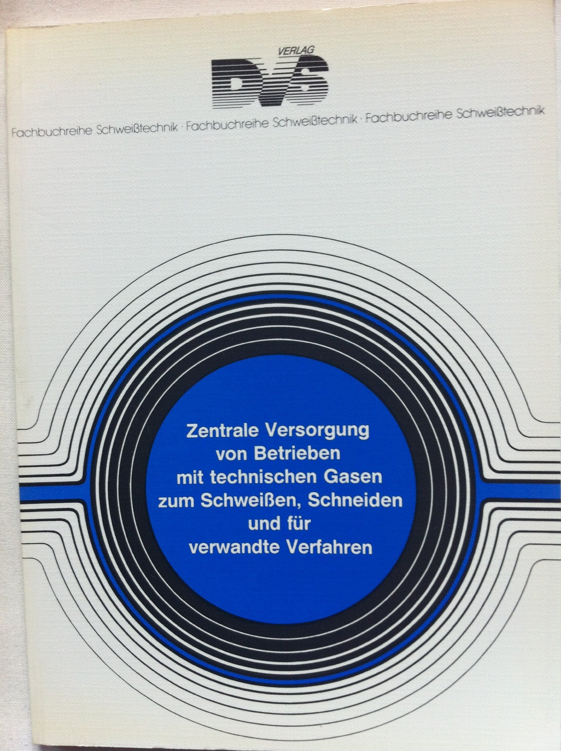 Zentrale Versorgung von Betrieben mit technischen Gasen für Schweissen, Schneiden und verwandte Arbeitsverfahren book