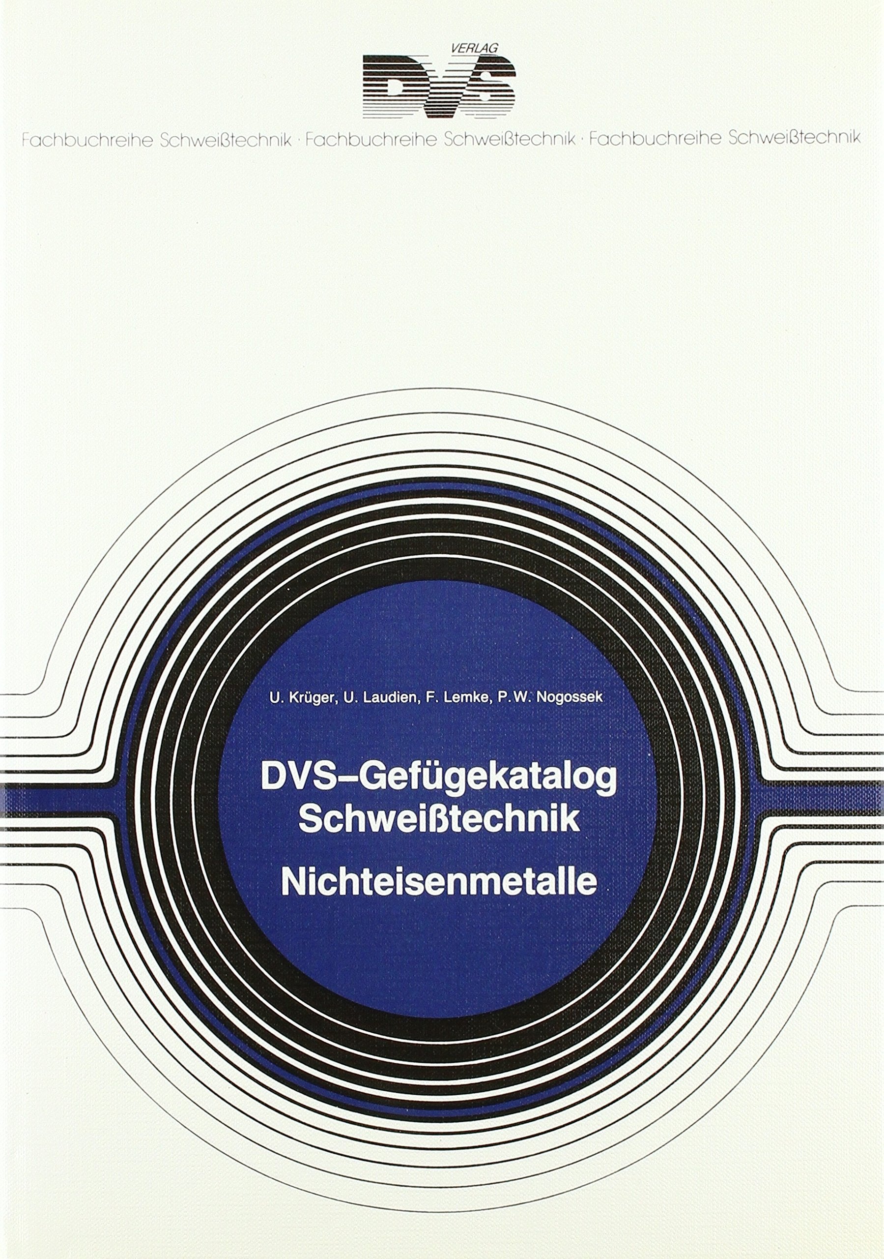 DVS-Gefügekatalog Schweisstechnik Nichteisenmetalle: Zus.gest. v. d. Schweißtechn. Lehr- u. Versuchsanstalt Berlin (Fachbuchreihe Schweisstechnik) Business & Technology