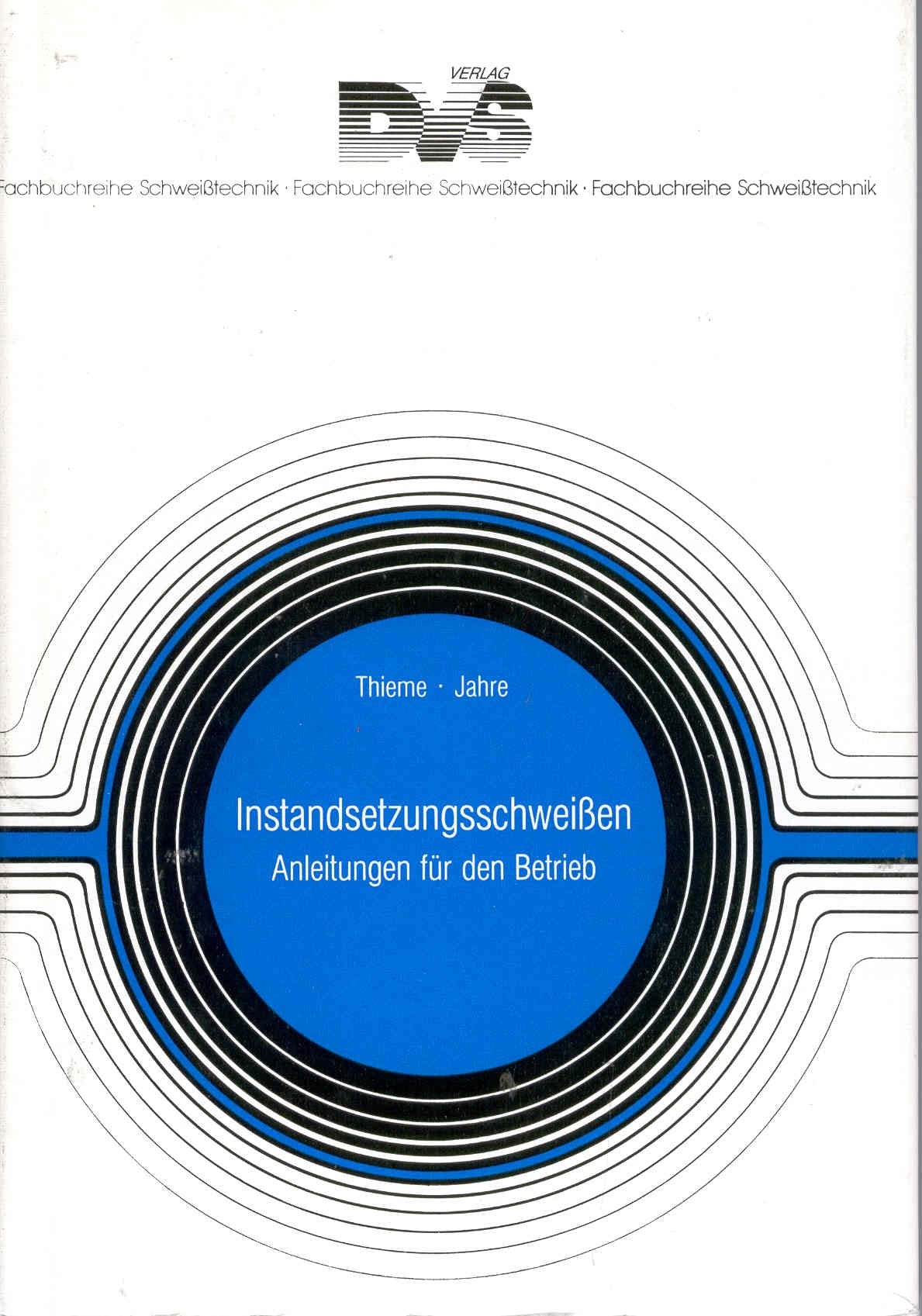 Instandsetzungsschweissen: Anleitung für den Betrieb Business & Technology