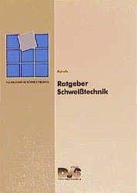 Ratgeber Schweisstechnik (Fachbuchreihe Schweisstechnik) Business & Technology