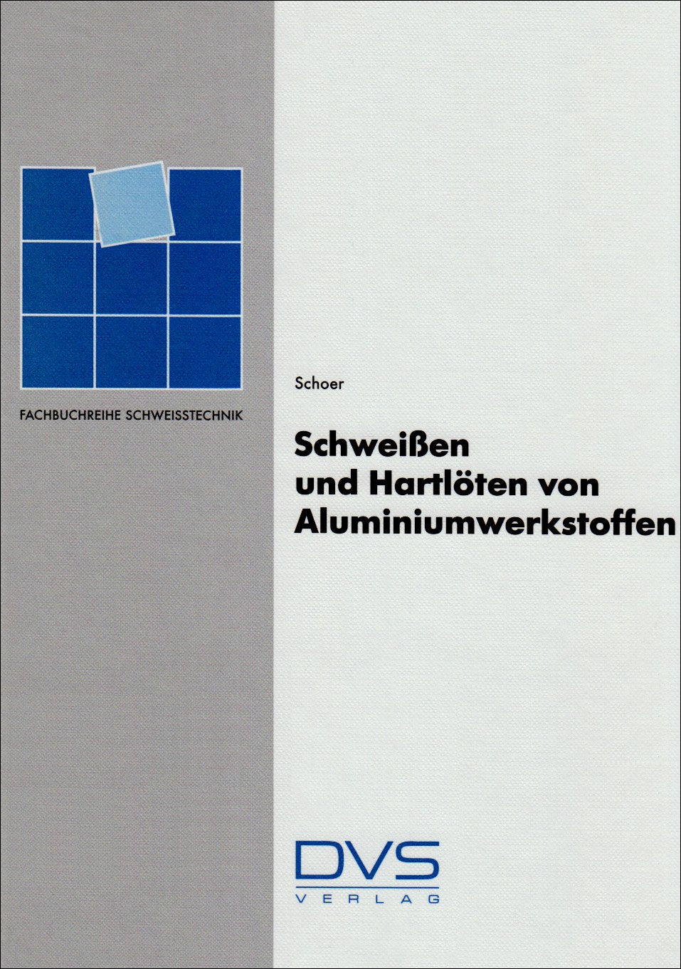 Schweißen und Hartlöten von Aluminiumwerkstoffen (Fachbuchreihe Schweisstechnik) Business & Technology