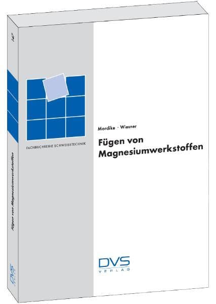 Fügen von Magnesiumwerkstoffen (Fachbuchreihe Schweisstechnik) Business & Technology