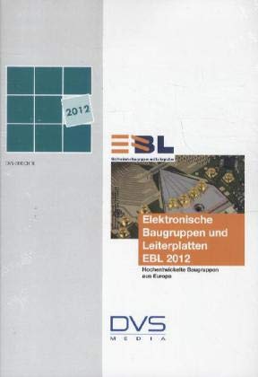 DVS/GMM Tagung EBL 2012 Elektronische Baugruppen und Leiterplatten EBL 2012 Hochentwickelte Baugruppen aus Europa: Hochentwickelte Baugruppen aus ... und Feinwerktechnik (GMM) (DVS Berichte Band) Business & Technology