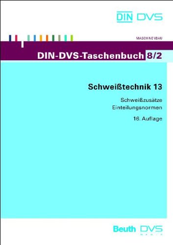 DIN-DVS Taschenbuch 8/2 Schweißzusätze - Einteilungsnormen: Schweißtechnik 13 Business & Technology