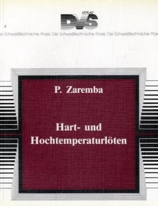 Hart- und Hochtemperaturlöten (Die Schweisstechnische Praxis) Business & Technology