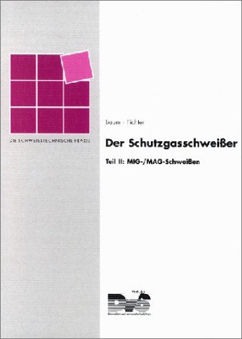Der Schutzgasschweißer, Tl.2, MIG/MAG-Schweißen Business & Technology