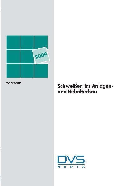 Schweißen im Anlagen- und Behälterbau 2009: DVS Berichte Band 255 Business & Technology