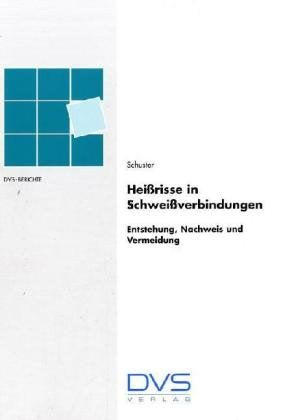 Heißrisse in Schweißverbindungen: Entstehung, Nachweis und Vermeidung Business & Technology