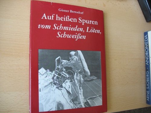 Auf heissen Spuren: Vom Schmieden, Löten, Schweissen Business & Technology