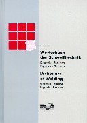 Wörterbuch der Schweisstechnik /Dictionary of Welding Business & Technology