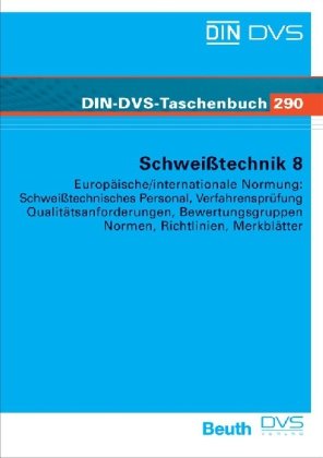 DIN-DVS Taschenbuch 290 Schweißtechnisches Personal, Verfahrensprüfung, Qualitätsanforderungen: Schweißtechnik 8 Business & Technology