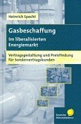 Gasbeschaffung im liberalisierten Energiemarkt: Vertragsgestaltung und Preisfindung für Sondervertragskunden Law