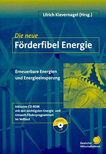 Die neue Förderfibel Energie. Erneuerbare Energien und Energieeinsparung. inkl. CD-ROM Politics & History