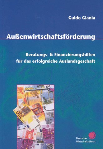 Außenwirtschaftsförderung: Beratungs- und Finanzierungshilfen für das erfolgreiche Auslandsgeschäft Law