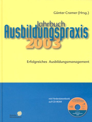 Jahrbuch Ausbildungspraxis 2003.Erfolgreiches Ausbildungsmanagement: Erfolgreiches Ausbildungsmanagement. Mit Förderdatenbank auf CD-ROM Business, Finance & Career