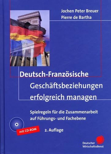 Deutsch-Französische Geschäftsbeziehungen erfolgreich managen: Spielregeln für die Zusammenarbeit auf Führungs- und Fachebene: Mit CD-ROM Law