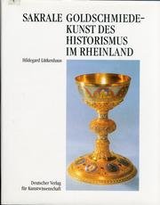 Sakrale Goldschmiedekunst des Historismus im Rheinland: Ein Beitrag zu Gestalt und Geschichte retrospektiver Stilphasen im 19. Jahrhundert Professional & Reference Books