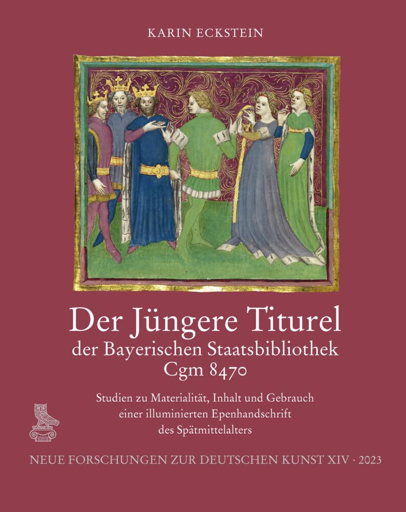 Der Jüngere Titurel der Bayerischen Staatsbibliothek, Cgm 8470: Studien zu Materialität, Inhalt und Gebrauch einer illuminierten Epenhandschrift des ... (Neue Forschungen zur deutschen Kunst) Contemporary literature Books