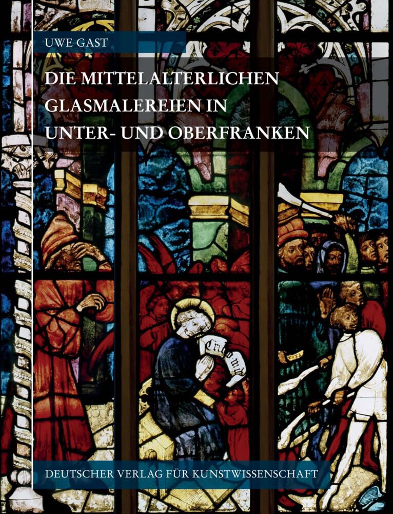 Corpus Vitrearum medii Aevi Deutschland / Corpus Vitrearum Medii Aevi Deutschland / Die mittelalterlichen Glasmalereien in Unter- und Oberfranken: (ohne Münnerstadt) Architecture