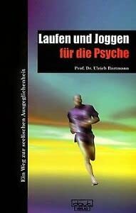 Joggen und Laufen für die Psyche. Ein Weg zur seelischen Ausgeglichenheit Psychology