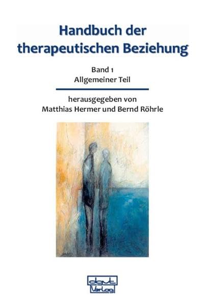 Handbuch der therapeutischen Beziehung 1: Allgemeiner Teil: BD 1 (Handbuch der therapeutischen Beziehung: Gesamtwerk) Medicine
