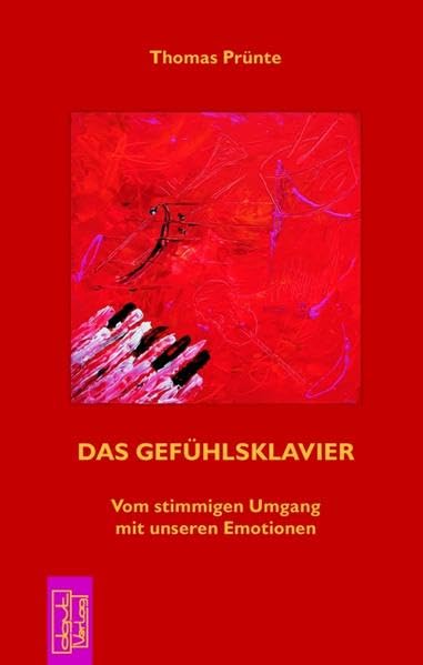 Das Gefühlsklavier: Vom stimmigen Umgang mit unseren Emotionen Psychology