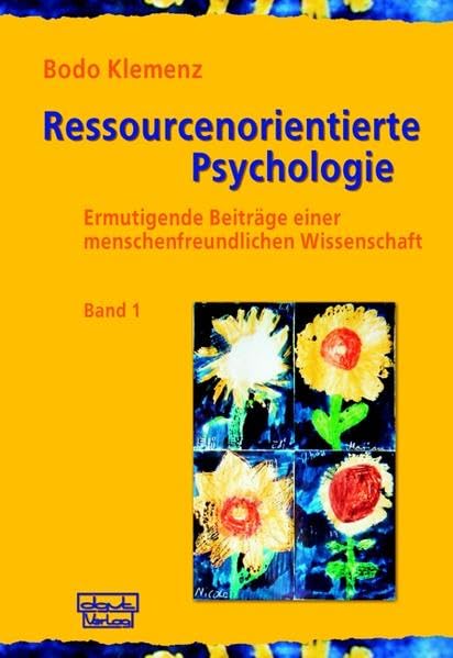 Ressourcenorientierte Psychologie 1: Ermutigende Beiträge einer menschenfreundlichen Wissenschaft: Ermutigende Beiträge einer menschenfreundlichen Wissenschaft. Band 1 Psychology