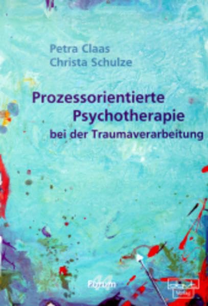 Prozessorientierte Psychotherapie bei der Traumaverarbeitung (Forum für Verhaltenstherapie und psychosoziale Praxis) Medicine