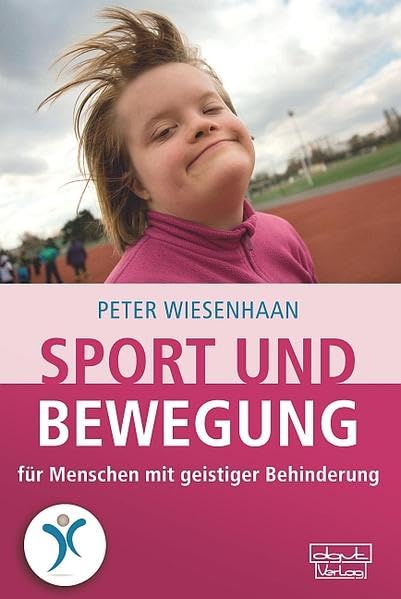 Sport und Bewegung für Menschen mit geistiger Behinderung: Ein Praxisbuch Education & Training