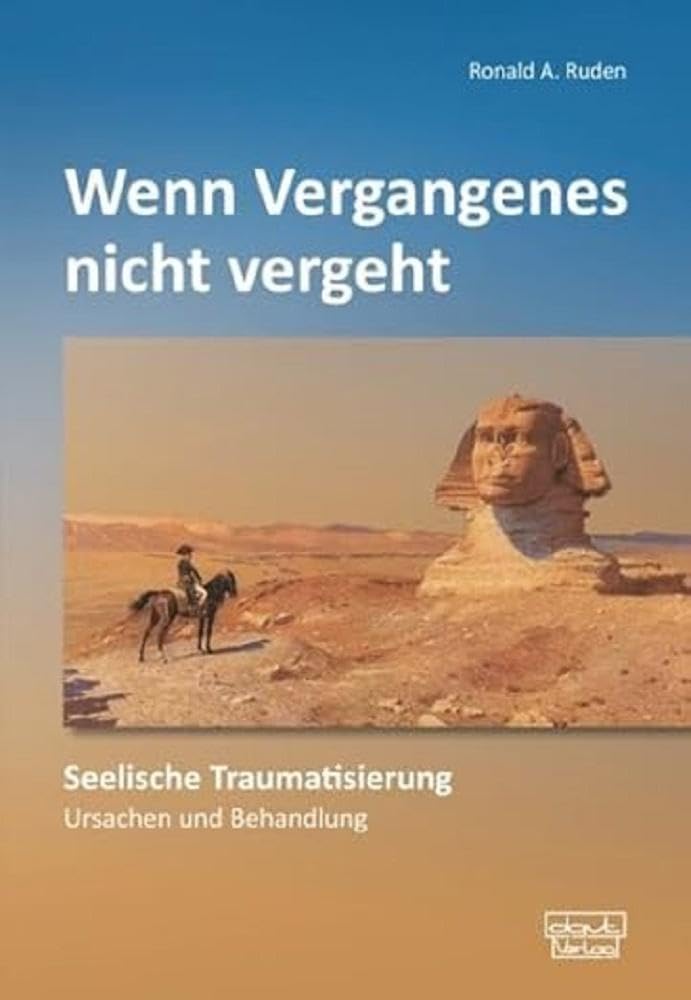 Wenn Vergangenes nicht vergeht: Seelische Traumatisierung - Ursachen und Behandlung Medicine
