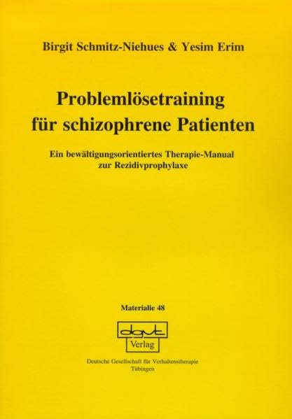 Problemlösetraining für schizophrene Patienten: Ein bewältigungsorientiertes Therapie-Manual zur Rezidivprophylaxe (Materialien) Medicine