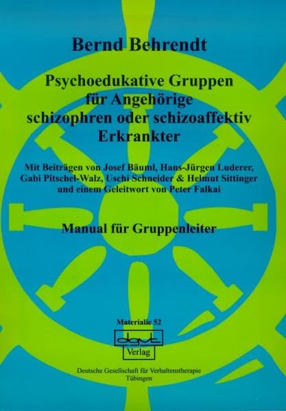 Psychoedukative Gruppen für Angehörige schizophren oder schizoaffektiv Erkrankter: Manual für Gruppenleiter (Materialien) Medicine